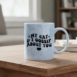 My Cat And I Gossip About You - Marble Mug - Fou Tees