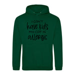 I can't have kids my cat is allergic - Hoodie - Fou Tees