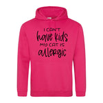 I can't have kids my cat is allergic - Hoodie - Fou Tees