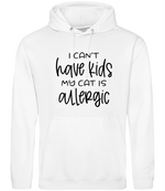 I can't have kids my cat is allergic - Hoodie - Fou Tees