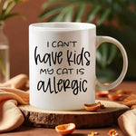 I can't have kids my cat is allergic - Mug - Fou Tees