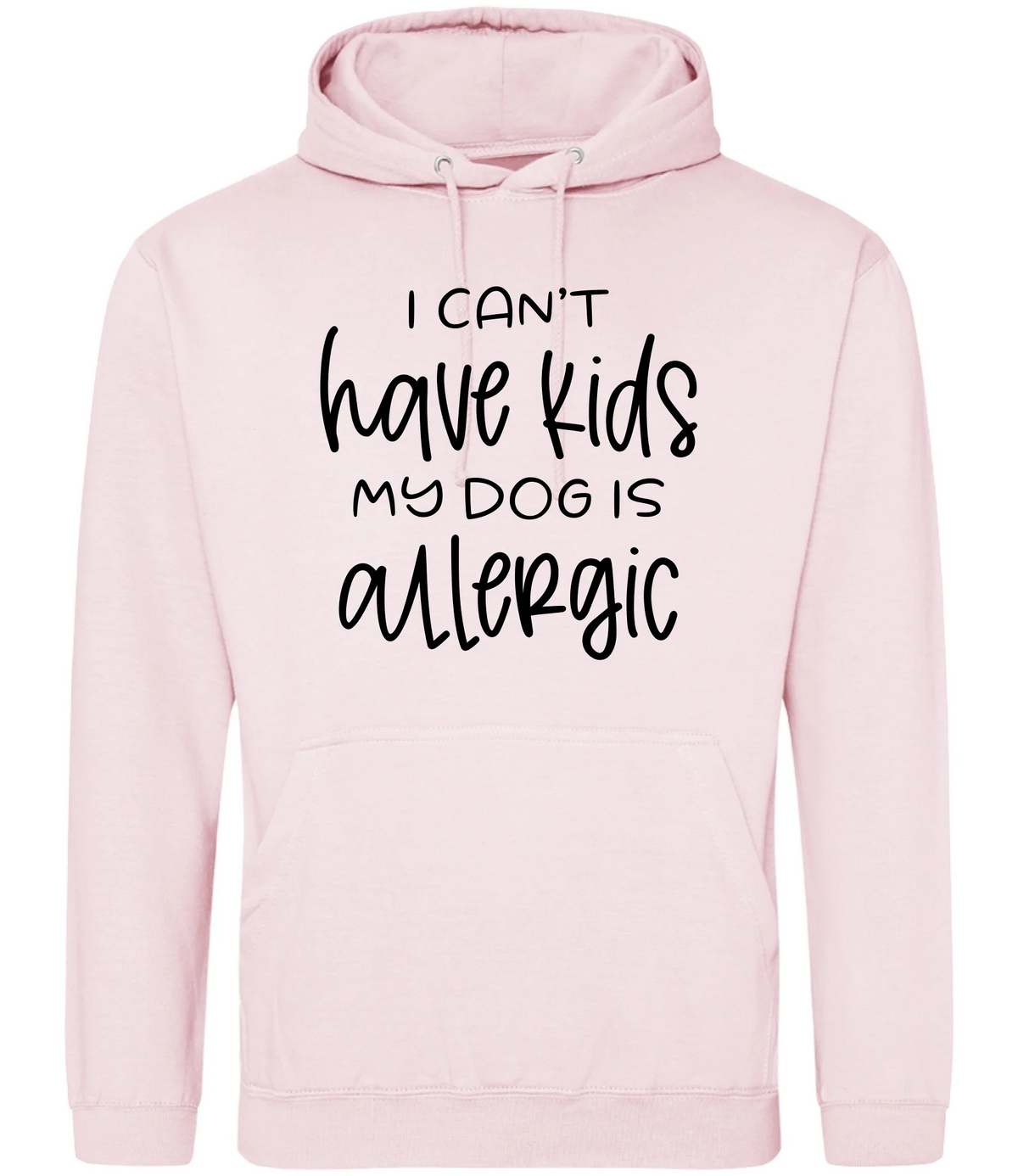I can't have kids my dog is allergic -Hoodie - Fou Tees