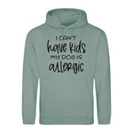 I can't have kids my dog is allergic -Hoodie - Fou Tees