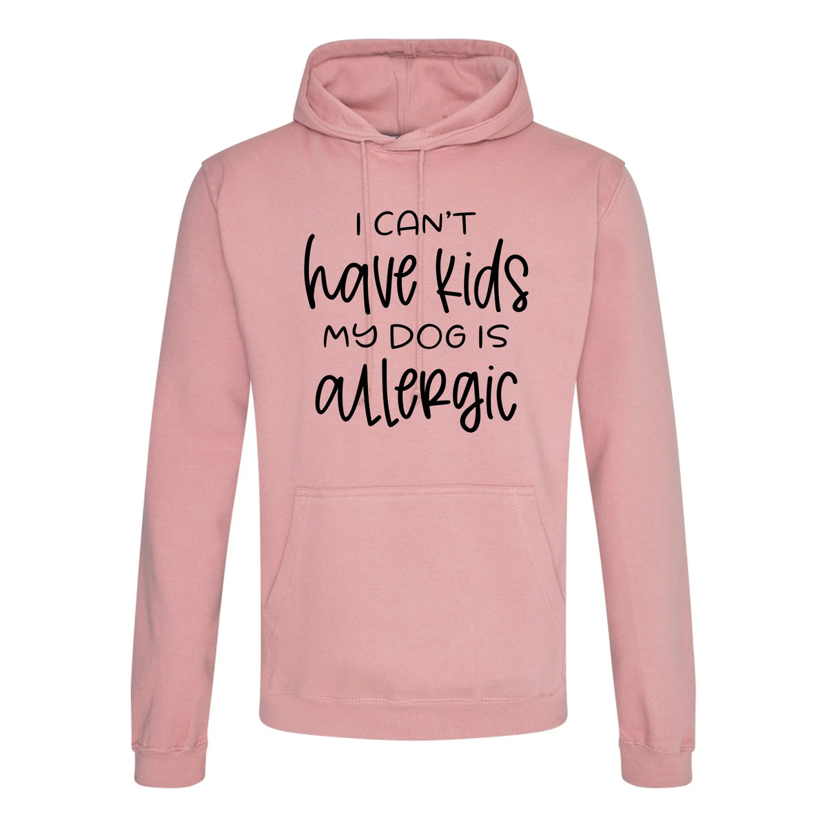 I can't have kids my dog is allergic -Hoodie - Fou Tees