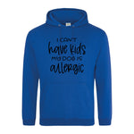 I can't have kids my dog is allergic -Hoodie - Fou Tees