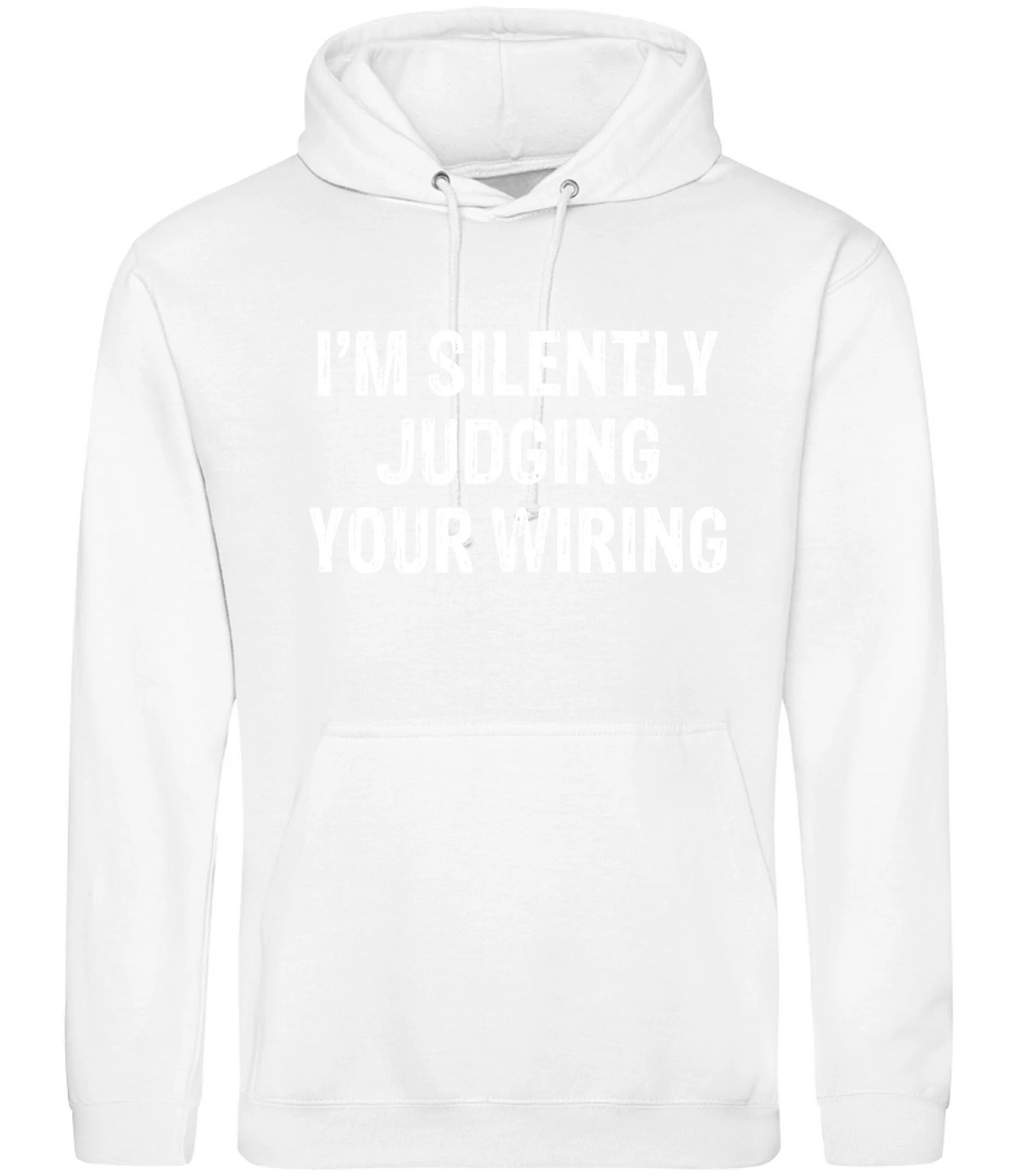 I'm Silently Judging Your Wiring - Hoodie - Fou Tees