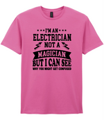 I'm An Electrician Not A Magician But i Can See Why You might get Confused - T-shirt - Fou Tees