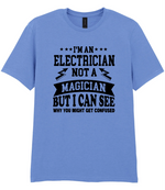 I'm An Electrician Not A Magician But i Can See Why You might get Confused - T-shirt - Fou Tees