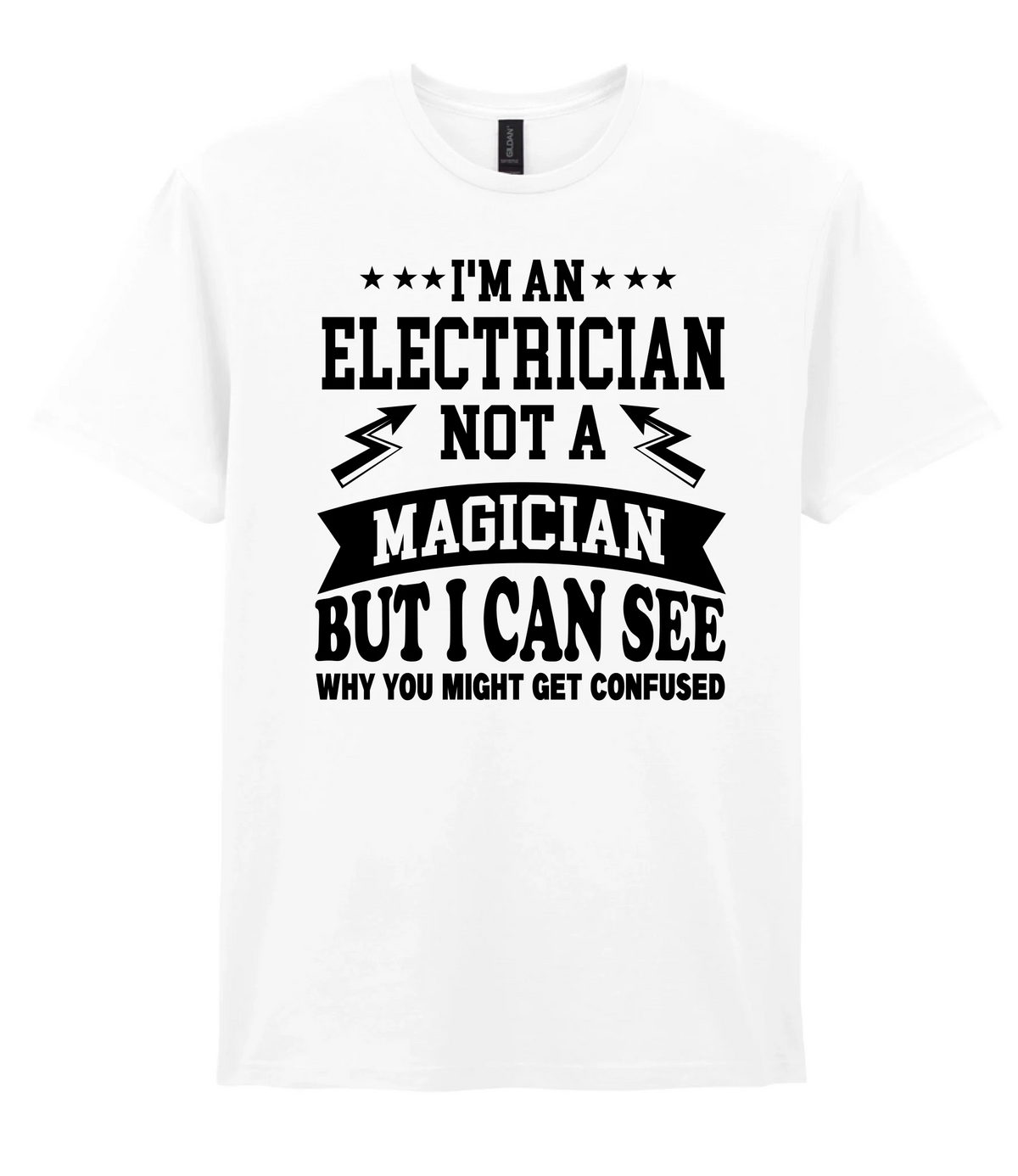 I'm An Electrician Not A Magician But i Can See Why You might get Confused - T-shirt - Fou Tees