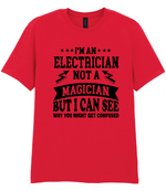 I'm An Electrician Not A Magician But i Can See Why You might get Confused - T-shirt - Fou Tees