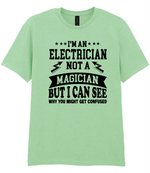 I'm An Electrician Not A Magician But i Can See Why You might get Confused - T-shirt - Fou Tees