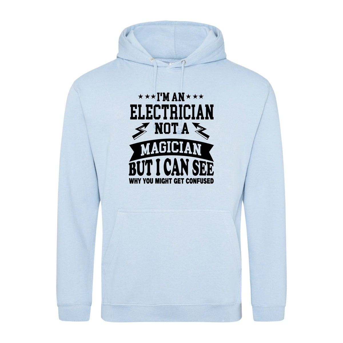 I'm An Electrician Not A Magician But i Can See Why You might get Confused - Hoodie - Fou Tees