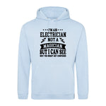 I'm An Electrician Not A Magician But i Can See Why You might get Confused - Hoodie - Fou Tees