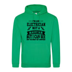 I'm An Electrician Not A Magician But i Can See Why You might get Confused - Hoodie - Fou Tees