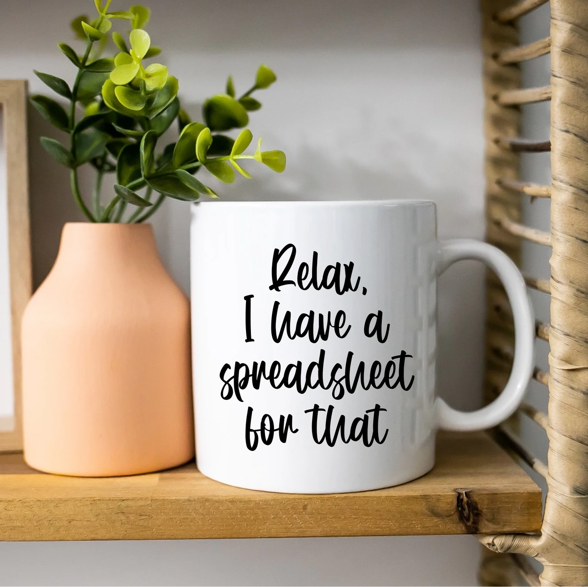 Relax I have a spreadsheet for that - Mug - Fou Tees