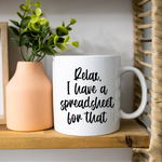 Relax I have a spreadsheet for that - Mug - Fou Tees