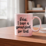 Relax I have a spreadsheet for that - Mug - Fou Tees