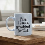 Relax I have a spreadsheet for that - Mug - Fou Tees