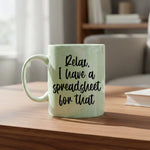Relax I have a spreadsheet for that - Mug - Fou Tees