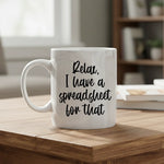 Relax I have a spreadsheet for that - Mug - Fou Tees