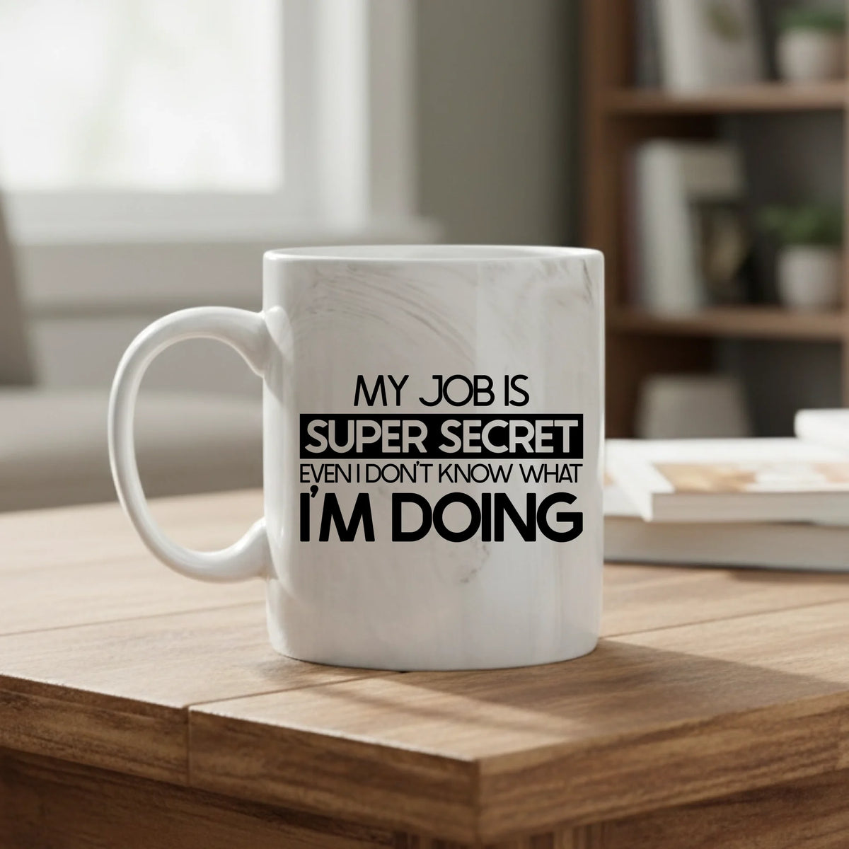 My job is super secret even I don't know what I'm doing - Mug - Fou Tees