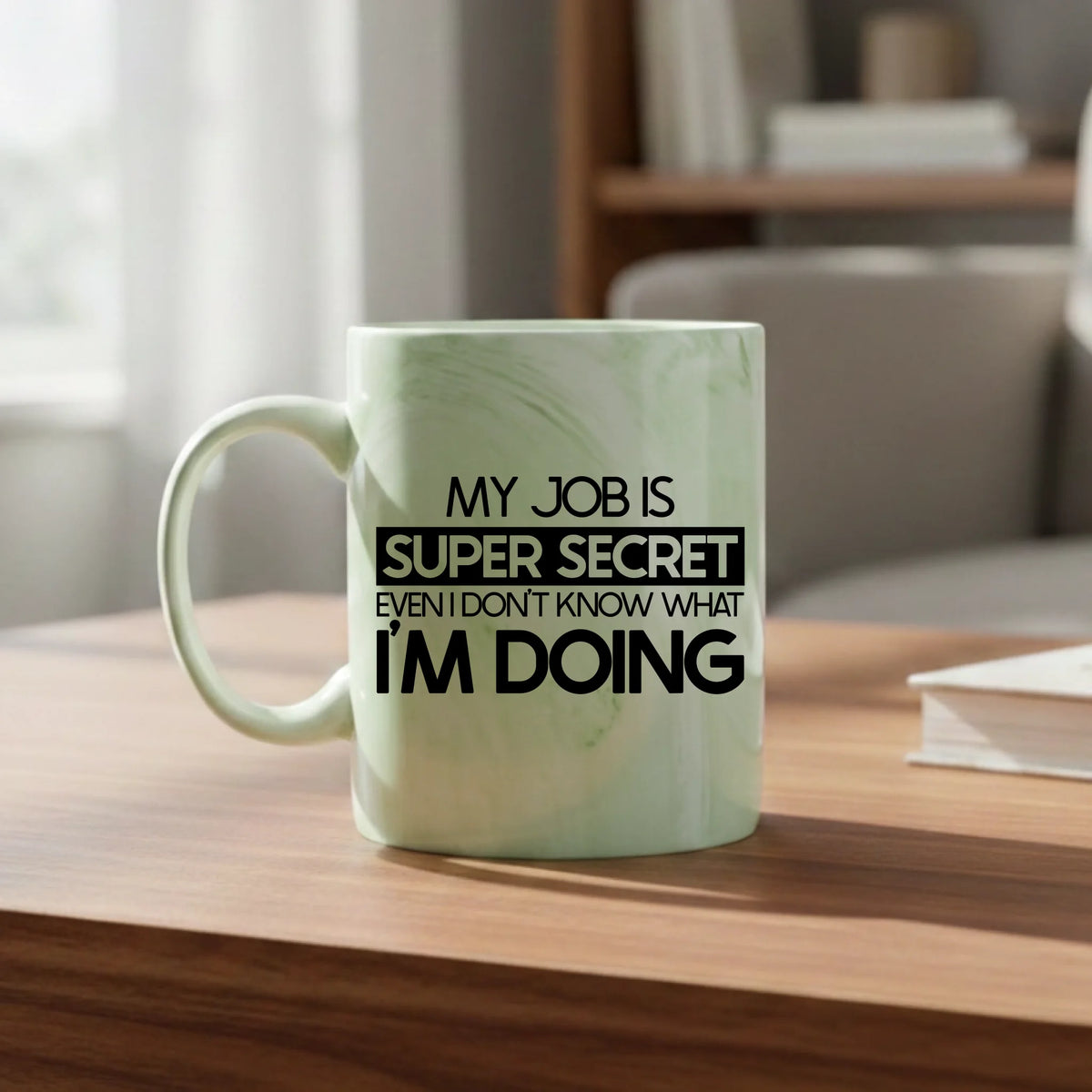 My job is super secret even I don't know what I'm doing - Mug - Fou Tees