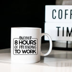 Another 8 hours of pretending to work - Mug - Fou Tees