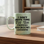 I don't have time for the breakdown I deserve - Mug