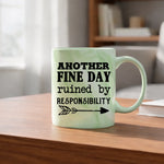 Another Fine Day Ruined By Responsibility - Mug