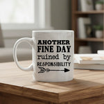 Another Fine Day Ruined By Responsibility - Mug