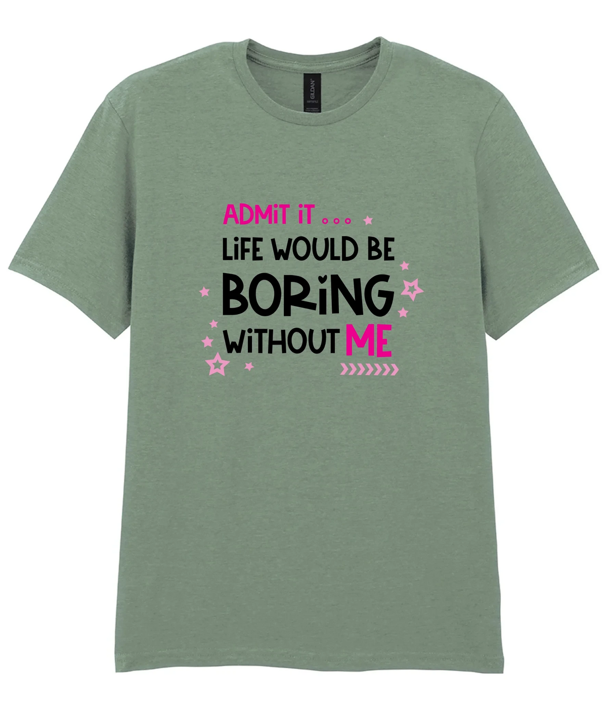 Admit It Life Would Be Boring - T-shirt