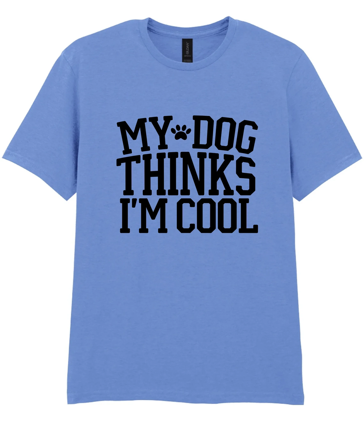 My Dog Thinks I'm Cool - T-shirt