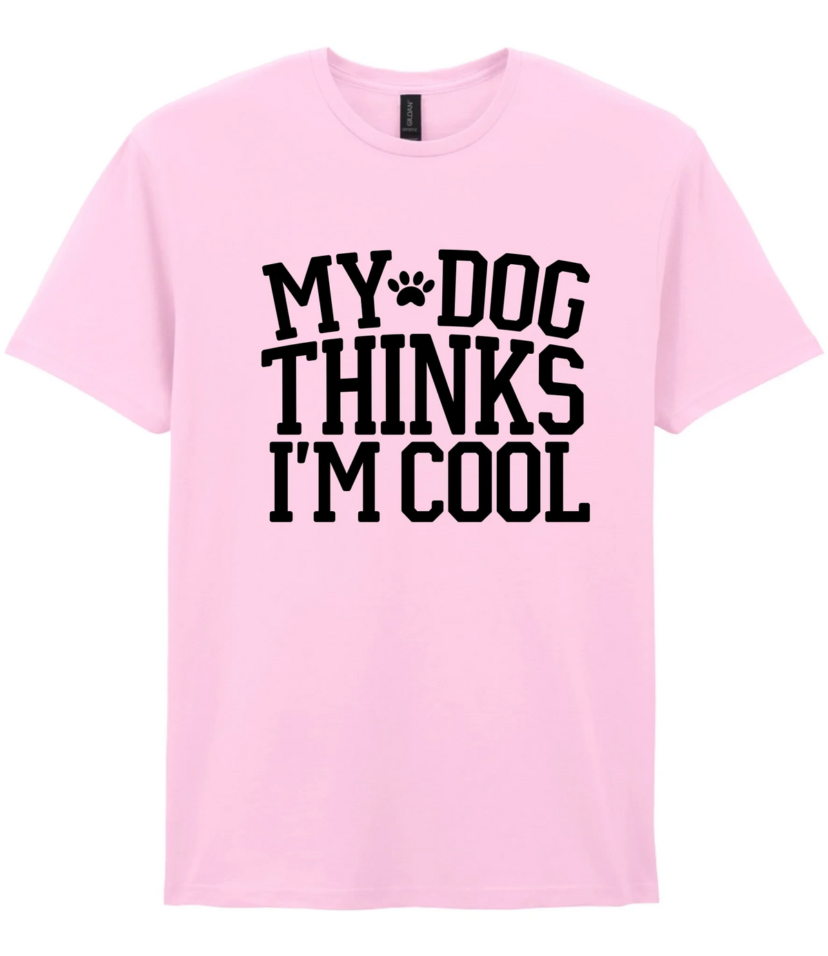 My Dog Thinks I'm Cool - T-shirt