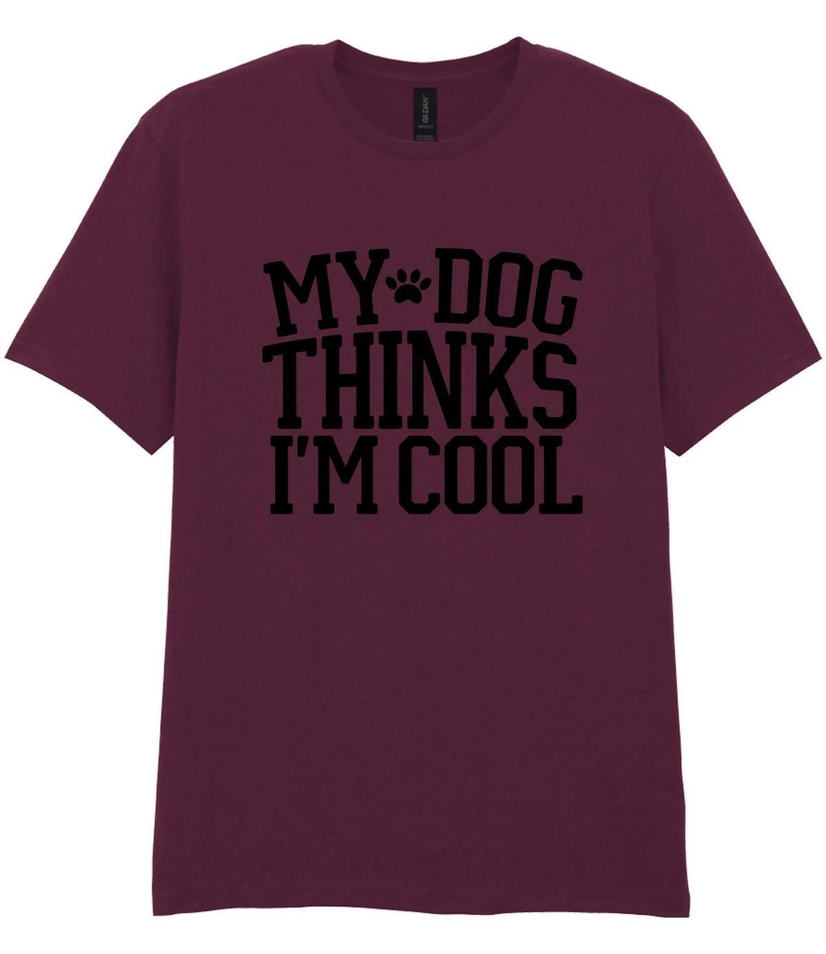 My Dog Thinks I'm Cool - T-shirt
