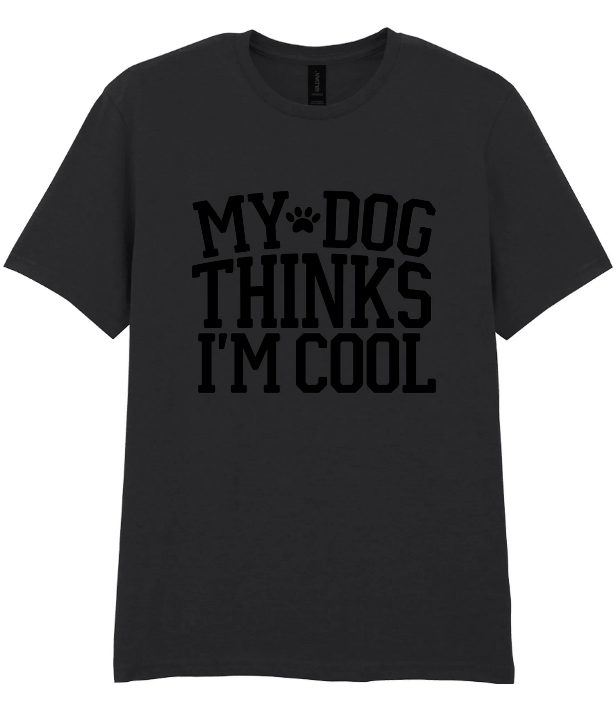 My Dog Thinks I'm Cool - T-shirt