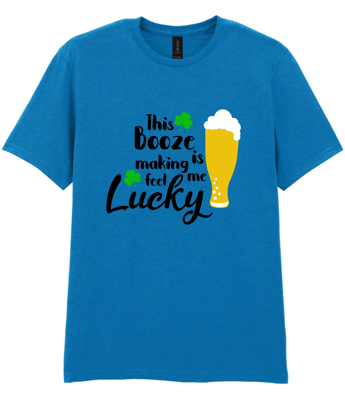 This booze is making me feel lucky - T-shirt