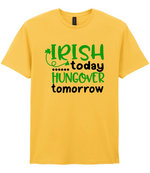 Irish Today Hungover Tomorrow- T-shirt - Fou Tees