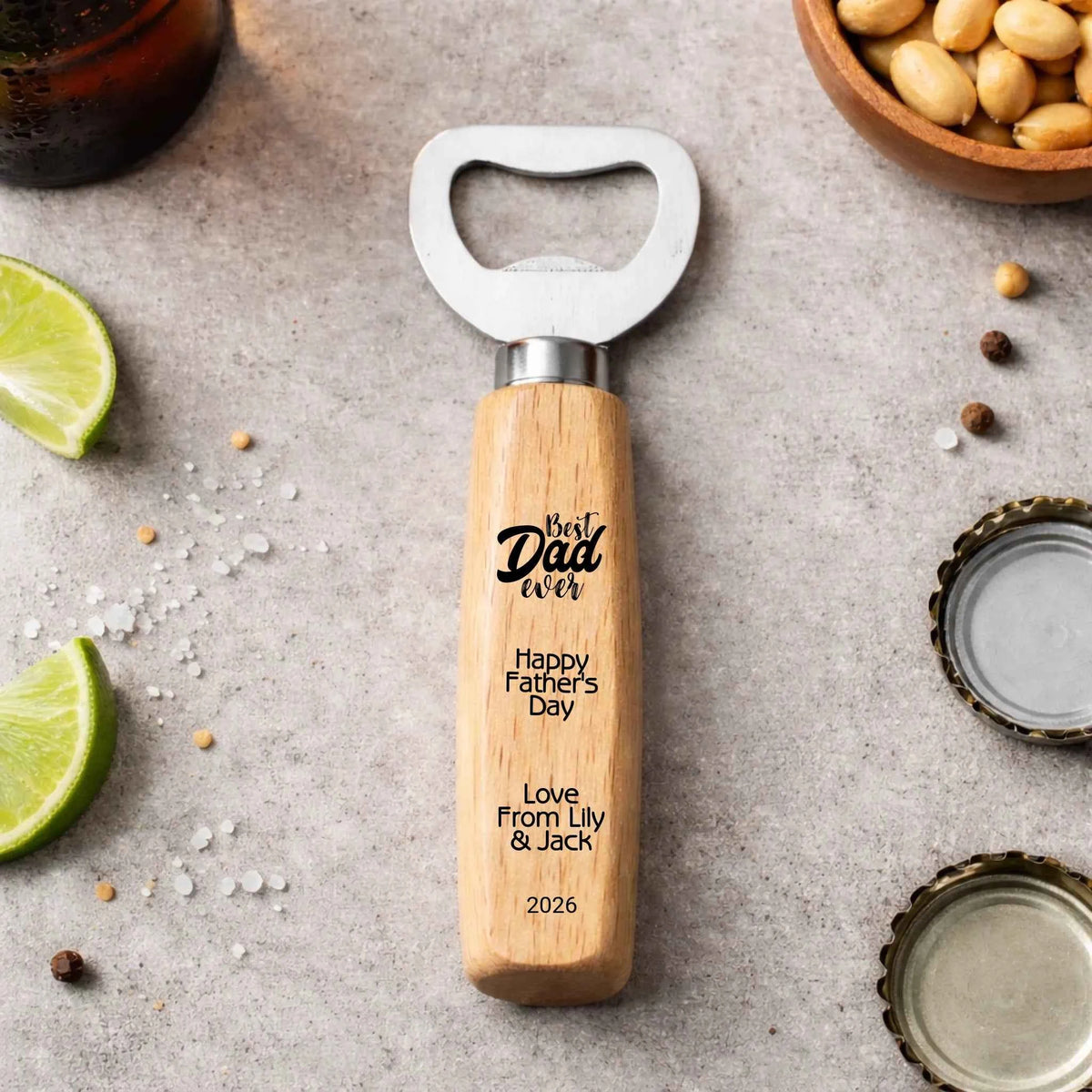 Best Dad Ever - Happy Fathers Day - Custom Bottle Opener