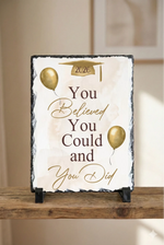 'You Believed You Could' Graduation Slate