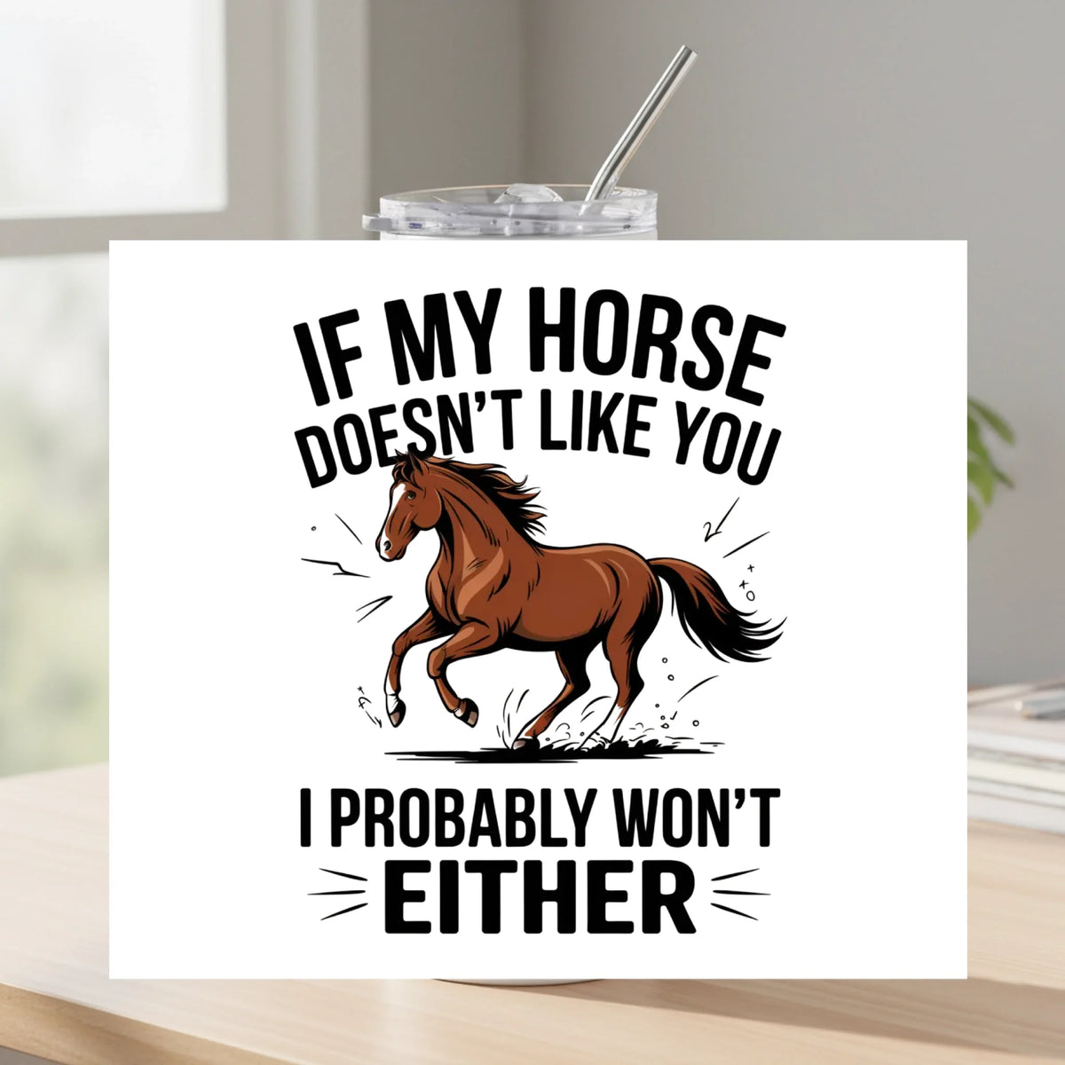 If My Horse Doesn't Like You I Probably Won't Either - Tumbler