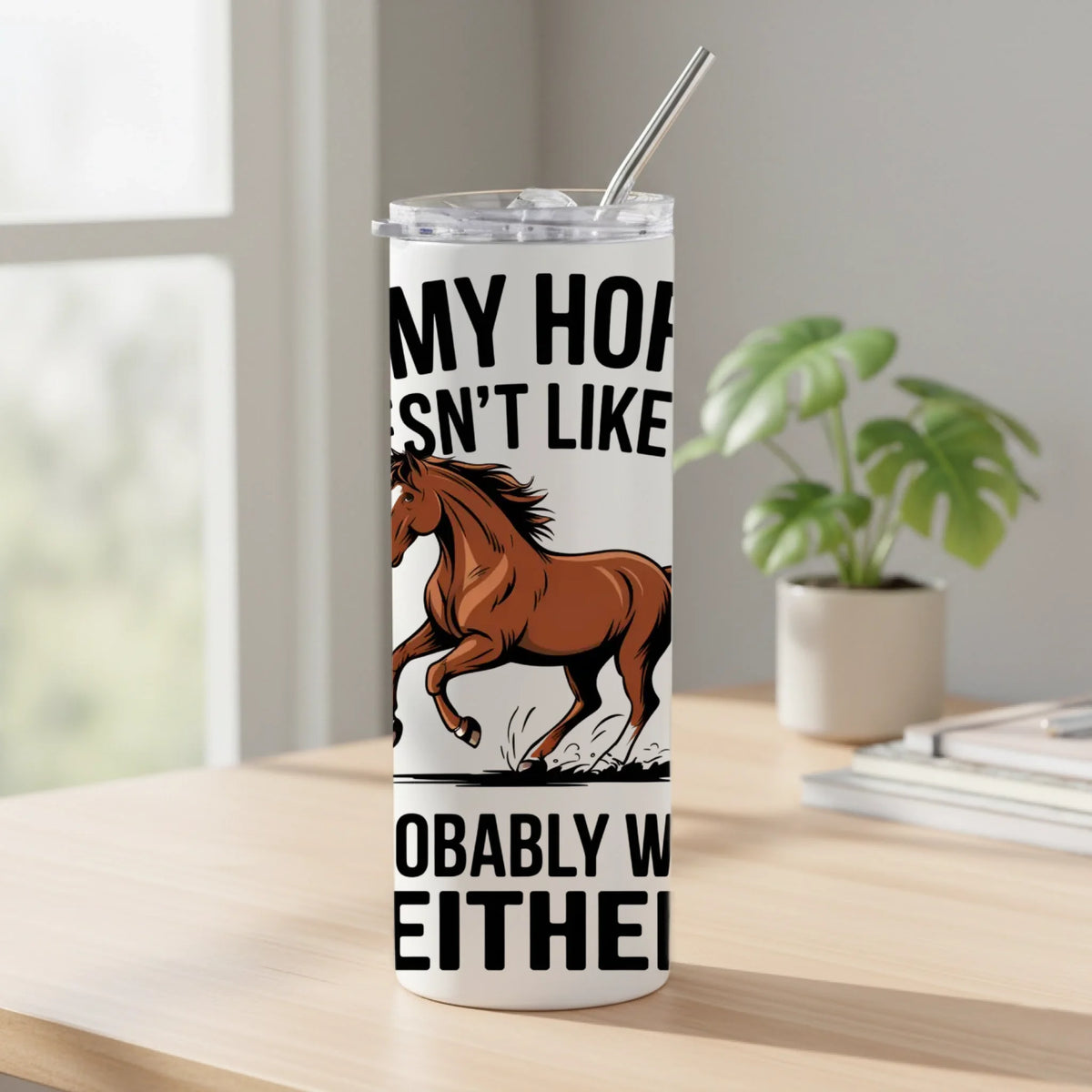 If My Horse Doesn't Like You I Probably Won't Either - Tumbler