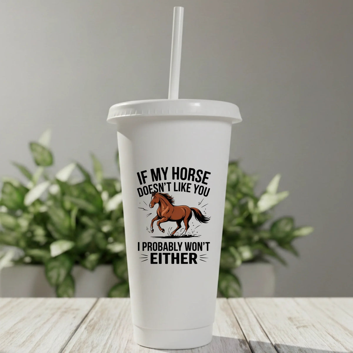 If My Horse Doesn't Like You I Probably Won't Either - Cold Cup