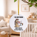 I'm Retired - Ceramic Decoration