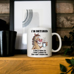 I'm Retired - Mug