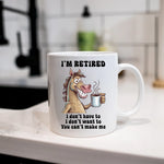 I'm Retired - Mug