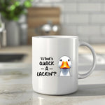 What's Quack a Lackin - Mug