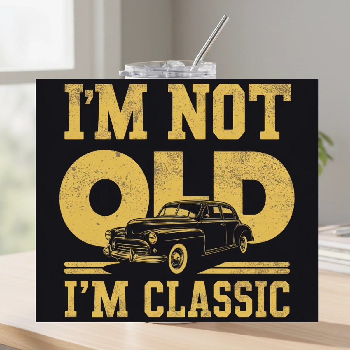 I'm Not Old I'm Classic - Tumbler