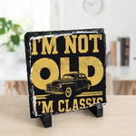 I'm Not Old I'm Classic - Slate