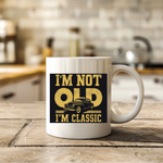 I'm Not Old I'm Classic - Mug