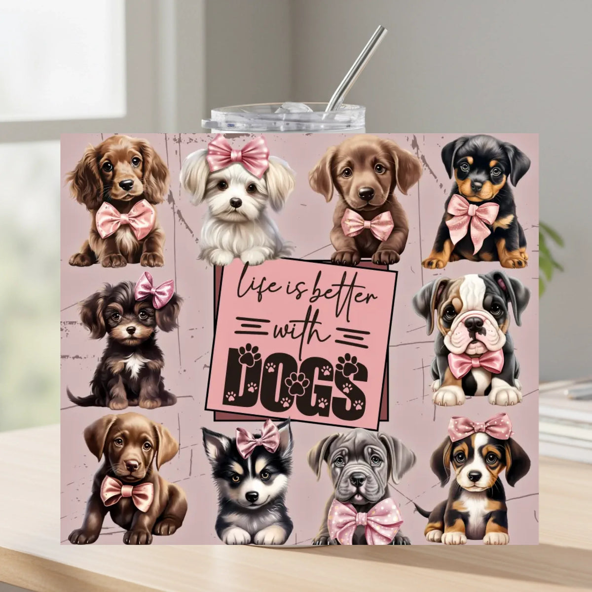 Life Is Better With Dogs - Tumbler